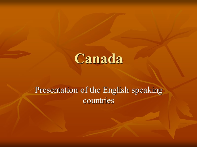 Canada Presentation of the English speaking countries